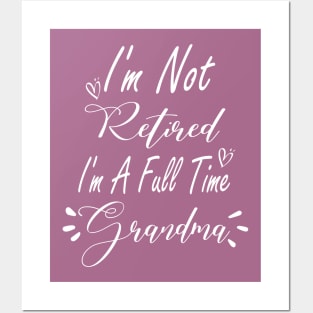 I'm Not Retired I'm a Full Time Grandma Shirt, Grandma Gift, Christmas Gift for Grandma, Mothers Day, Grandparent Gifts, Full Time Nana Posters and Art
